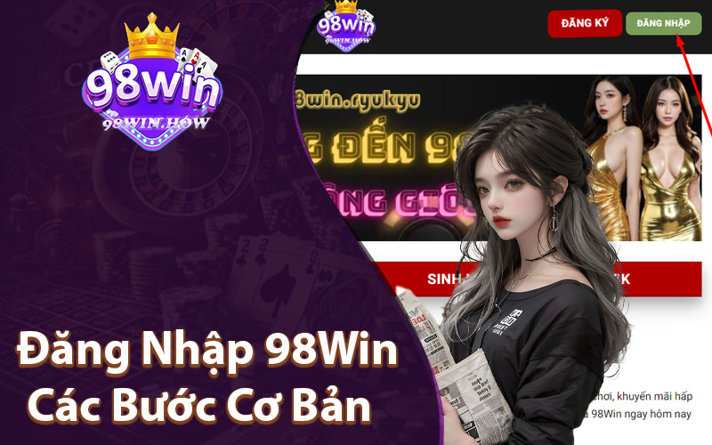 Đăng Nhập 98Win Các Bước Cơ Bản