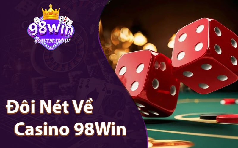 Giới Thiệu Về Casino 98Win