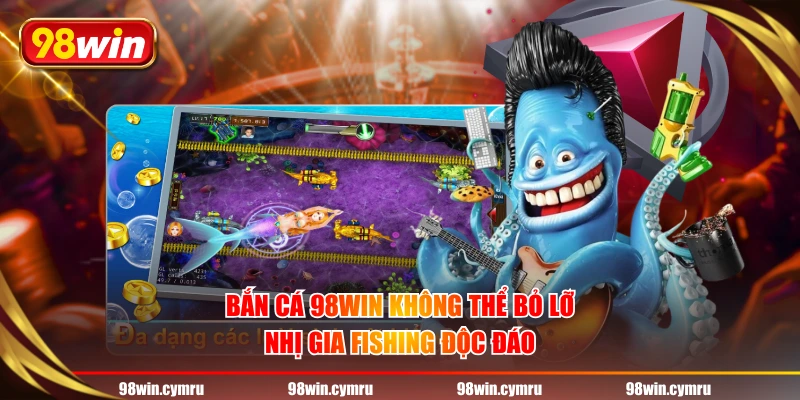 Bắn cá 98WIN không thể bỏ lỡ Nhị Gia Fishing độc đáo