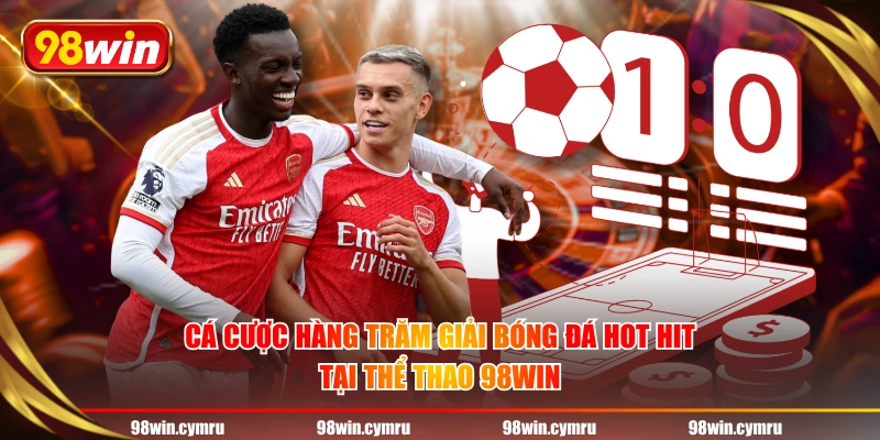 Cá cược hàng trăm giải bóng đá hot hit tại thể thao 98WIN