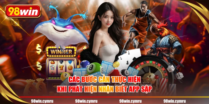 Các bước cần thực hiện khi phát hiện nhận biết app sập