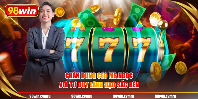 Chân dung CEO MS.Ngọc với tư duy lãnh đạo sắc bén