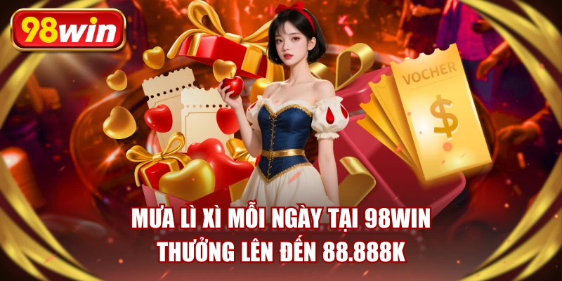 Mưa Lì Xì Mỗi Ngày Tại 98WIN - Thưởng Lên Đến 88.888K