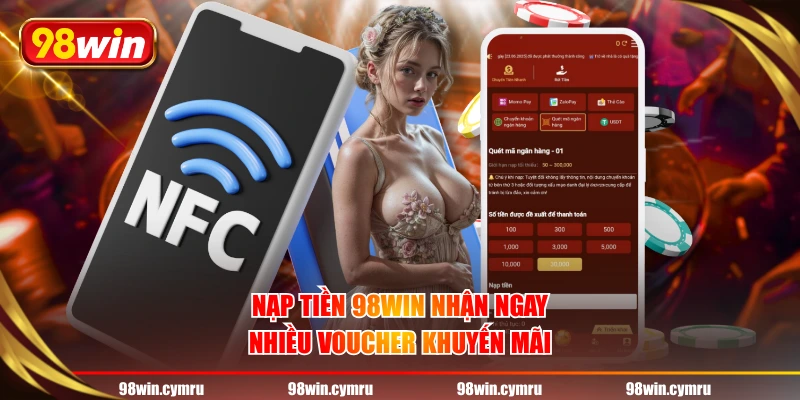 Nạp tiền 98WIN nhận ngay nhiều voucher khuyến mãi